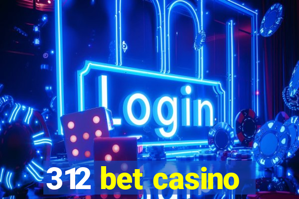 312 bet casino